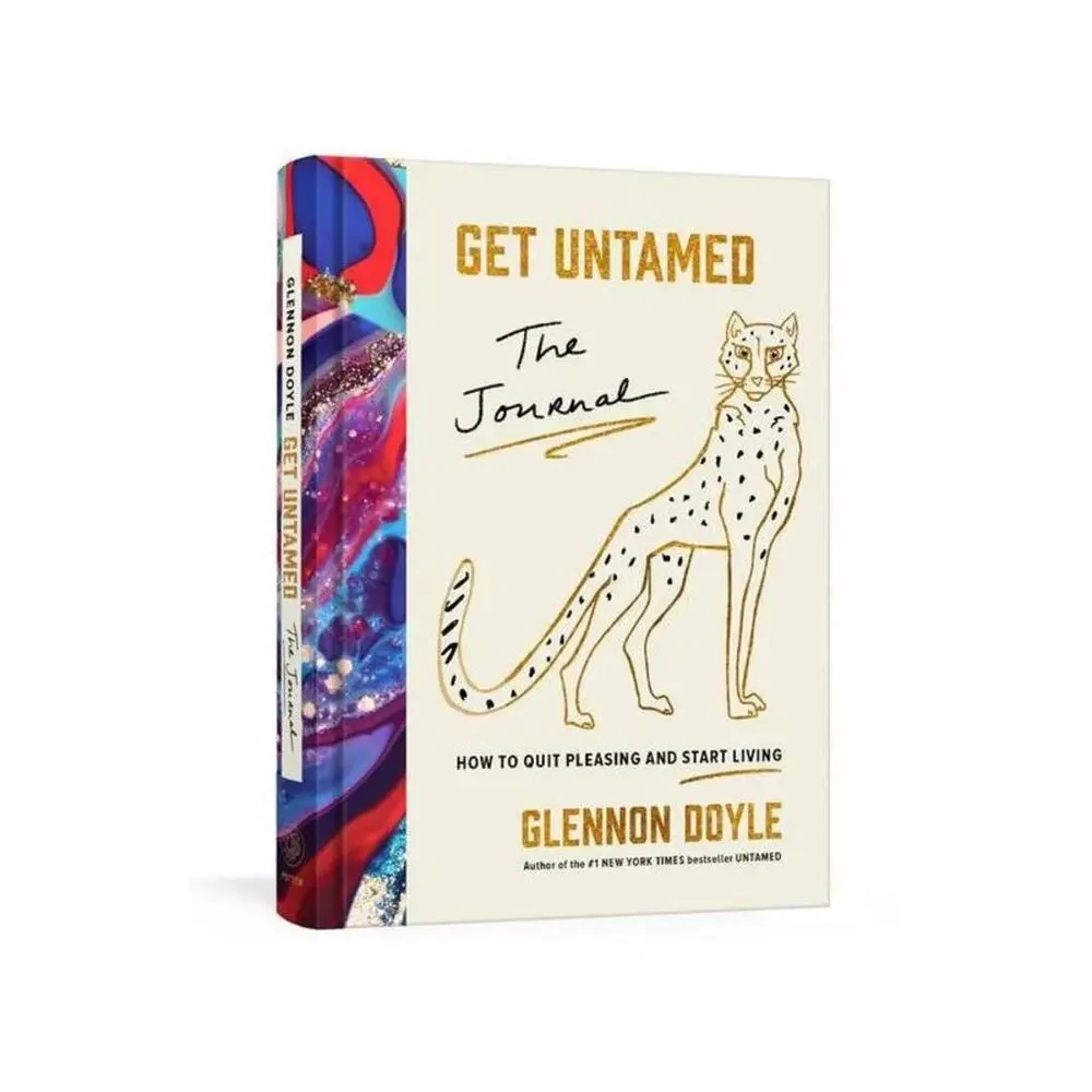NEW! Get Untamed: The Journal How to Quit Pleasing and Start Living